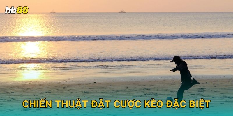 Chiến thuật đặt cược kèo đặc biệt