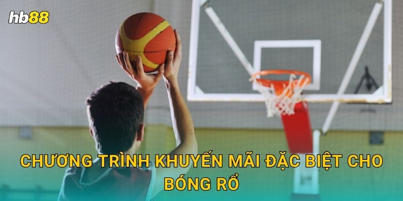 Chương trình khuyến mãi đặc biệt cho Bóng rổ