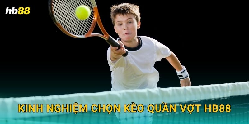 Kinh nghiệm chọn kèo Quần vợt Hb88