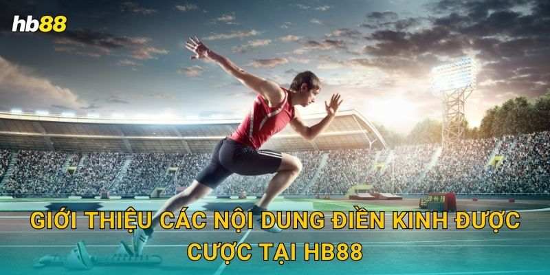Giới thiệu các nội dung điền kinh được cược tại Hb88