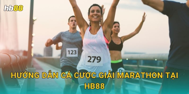Hướng dẫn cá cược giải Marathon tại Hb88