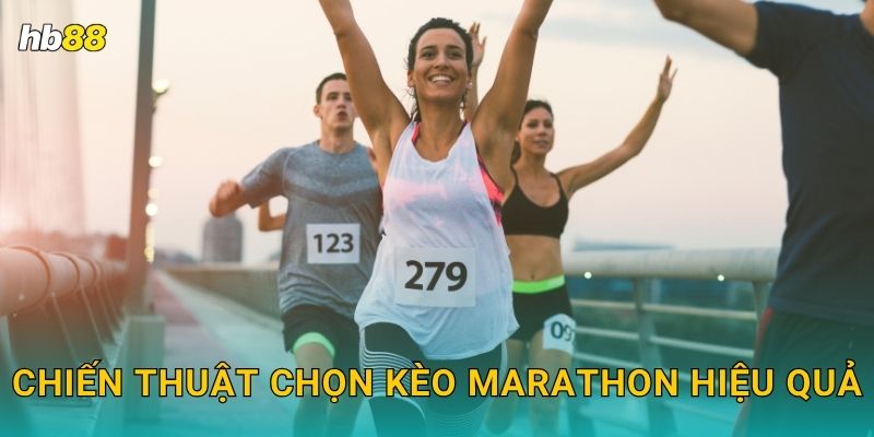 Chiến thuật chọn kèo Marathon hiệu quả