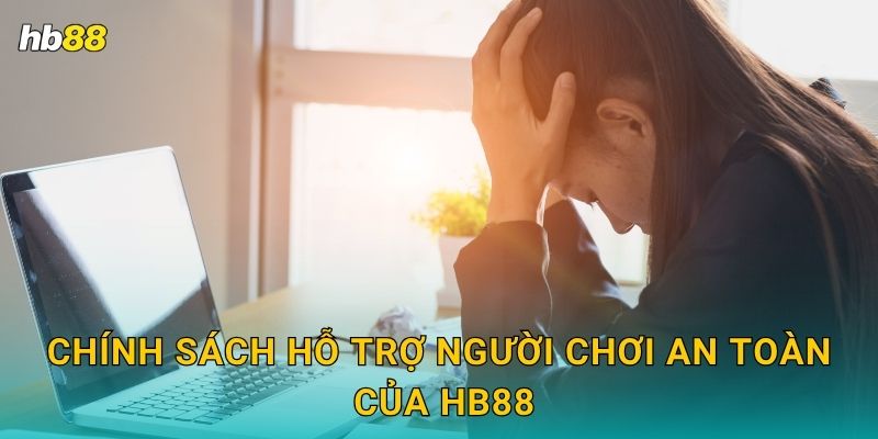 Chính sách hỗ trợ người chơi an toàn của Hb88
