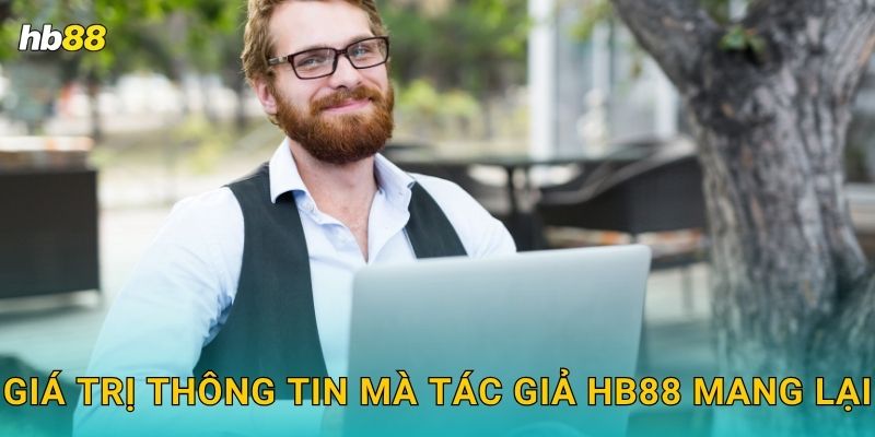 Giá trị thông tin mà tác giả Hb88 mang lại
