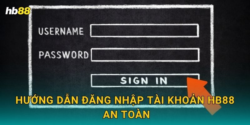 Hướng dẫn đăng nhập tài khoản Hb88 an toàn