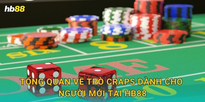 Tổng quan về trò Craps dành cho người mới tại Hb88