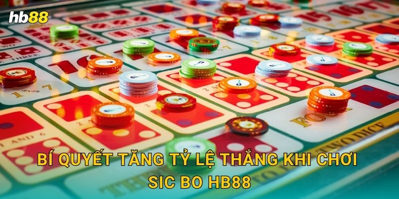 Bí quyết tăng tỷ lệ thắng khi chơi Sic Bo Hb88