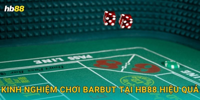 Kinh nghiệm chơi Barbut tại Hb88 hiệu quả