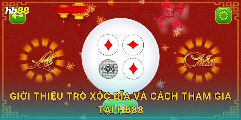 Giới thiệu trò Xóc Đĩa và cách tham gia tại Hb88