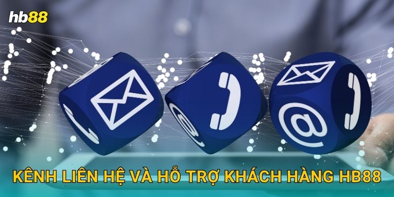 Kênh liên hệ và hỗ trợ khách hàng Hb88
