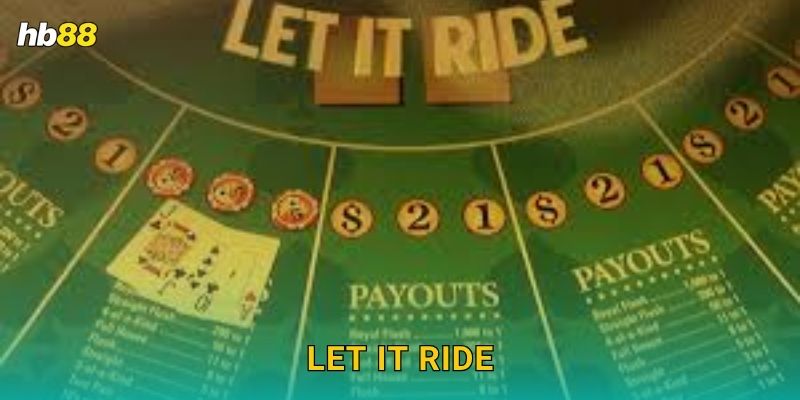 Let It Ride tốc độ – Tận hưởng cược liên hoàn tại Hb88