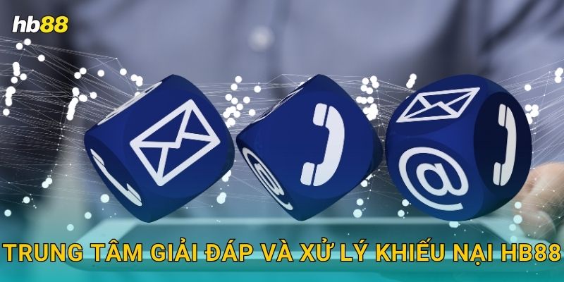 Trung tâm giải đáp và xử lý khiếu nại Hb88