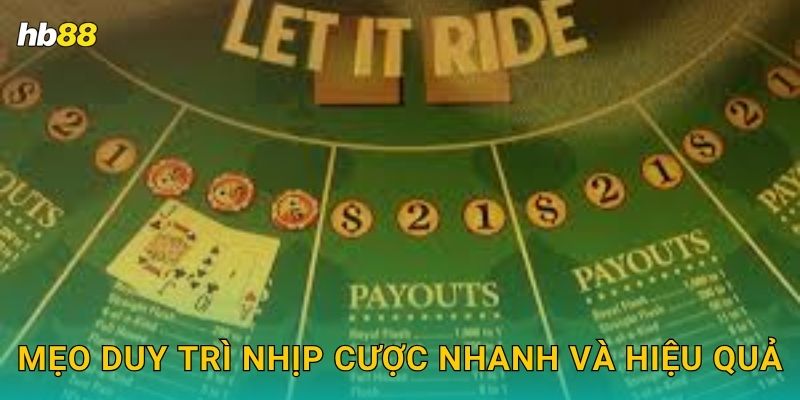 Mẹo duy trì nhịp cược nhanh và hiệu quả